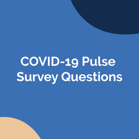 COVID-19 "Pulse Survey" Questions